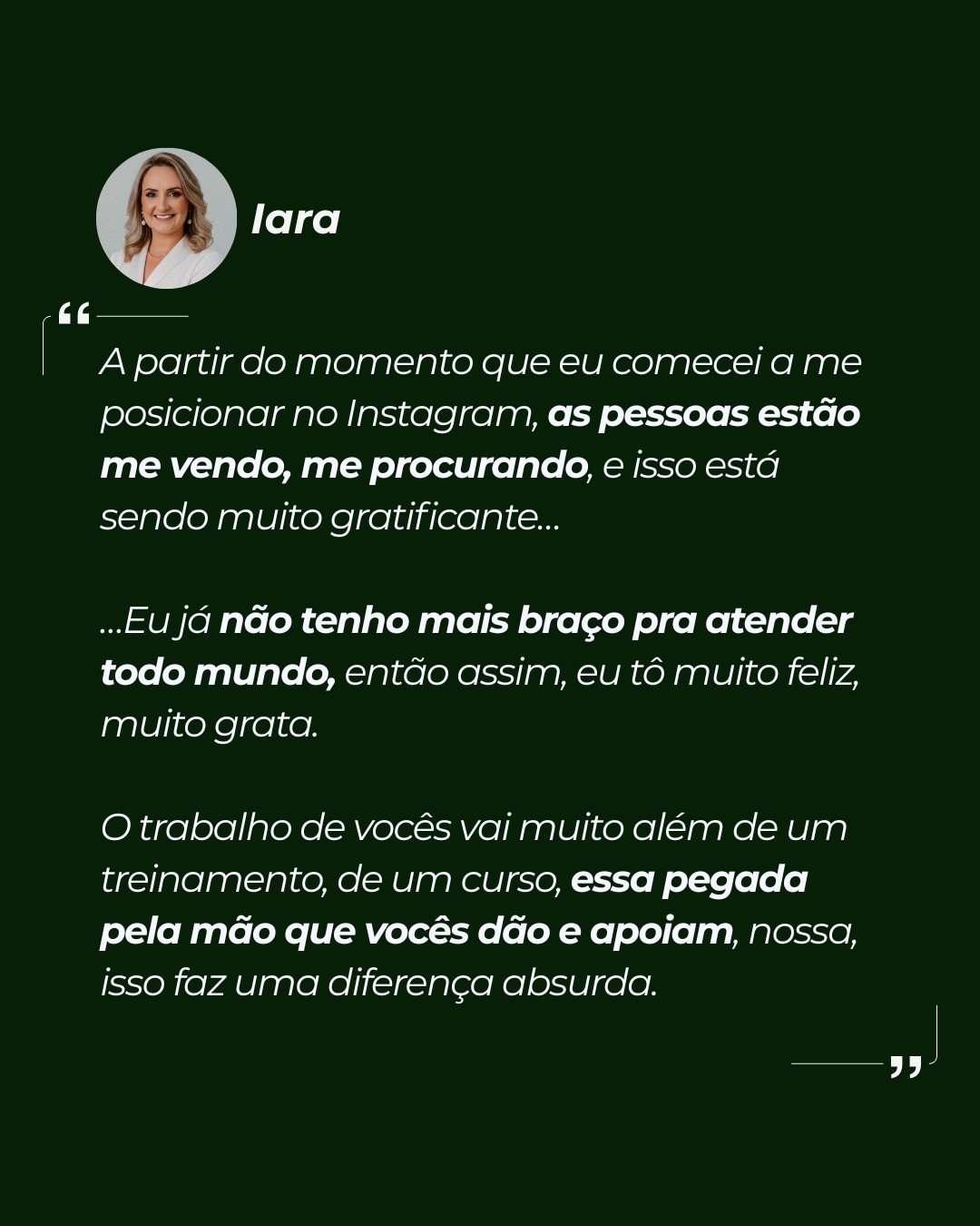 Depoimento de Iara: as pessoas passaram a procurá-la e hoje ela não tem mais braço para atender todo mundo.